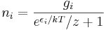 
n_i = \frac{g_i}{e^{\epsilon_i/kT}/z+1} 
