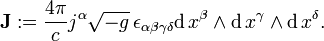  \bold{J}�:= {4 \pi \over c } j^{\alpha} \sqrt{-g} \, \epsilon_{\alpha\beta\gamma\delta} \mathrm{d}\,x^{\beta} \wedge \mathrm{d}\,x^{\gamma} \wedge \mathrm{d}\,x^{\delta}.