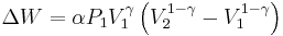  \Delta W = \alpha P_1 V_1^{\gamma} \left( V_2^{1-\gamma} - V_1^{1-\gamma} \right) 