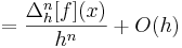 = \frac{\Delta_h^n[f](x)}{h^n}+O(h)