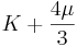 K+\frac{4\mu}{3}