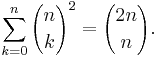 \sum_{k=0}^n {n \choose k}^2 = {2n \choose n}.