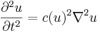 { \partial^2 u \over \partial t^2 } = c(u)^2 \nabla^2 u 