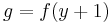 ~g=f(y+1)~