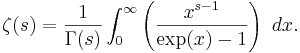 \zeta(s) = \frac{1}{\Gamma(s)}  \int_0^\infty \left(\frac{x^{s-1}}{\exp(x)-1}\right) \ dx.\!