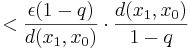 < \frac{\epsilon(1-q)}{d(x_1, x_0)}\cdot\frac{d(x_1, x_0)}{1-q}