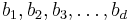 b_1, b_2, b_3,\dots,b_d \,