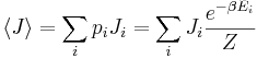  \langle J \rangle  = \sum_i p_i J_i = \sum_i J_i \frac{e^{-\beta E_i}}{Z}