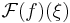 \mathcal{F}(f)(\xi)