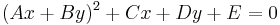 (Ax+By)^2 + Cx + Dy + E = 0 \,