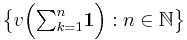  \big\{ v\Big({\textstyle \sum_{k=1}^n } \mathbf{1}\Big)�: n \in \mathbb{N} \big\} 