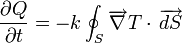  \frac{\partial Q}{\partial t} = -k \oint_S{\overrightarrow{\nabla} T \cdot \,\overrightarrow{dS}} 