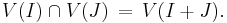 V(I) \cap V(J)\,=\,V(I + J).