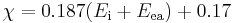 \chi = 0.187(E_{\rm i} + E_{\rm ea}) + 0.17 \,