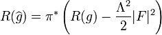 R(\widehat{g}) = \pi^*\left( 
R(g) - \frac{\Lambda^2}{2} \vert F \vert^2
\right)