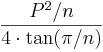 \frac{P^2/n} {4 \cdot \tan(\pi/n)}\,\!