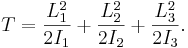 
T = 
\frac{L_{1}^{2}}{2I_{1}} + \frac{L_{2}^{2}}{2I_{2}} + \frac{L_{3}^{2}}{2I_{3}}.\,\!
