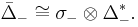 \bar{\Delta}_- \cong \sigma_-\otimes \Delta_-^*.