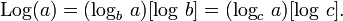 \mathrm{Log}(a) = (\log_b\,a)[\log\,b] = (\log_c\,a)[\log\,c].