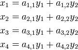 \begin{align}
  x_1 & = a_{1,1}y_1+a_{1,2}y_2 \\
  x_2 & = a_{2,1}y_1+a_{2,2}y_2 \\
  x_3 & = a_{3,1}y_1+a_{3,2}y_2 \\
  x_4 & = a_{4,1}y_1+a_{4,2}y_2
\end{align}