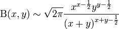 \Beta(x,y) \sim \sqrt {2\pi } \frac{{x^{x - \frac{1}{2}} y^{y - \frac{1}{2}} }}{{\left( {x + y} \right)^{x + y - \frac{1}{2}} }}