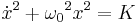  \dot{x}^2 + {\omega_0}^2 x^2 = K