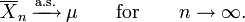 \overline{X}_n \, \xrightarrow{\mathrm{a.s.}} \, \mu \qquad\textrm{for}\qquad n \to \infty .