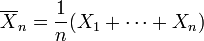 \overline{X}_n=\frac1n(X_1+\cdots+X_n) 