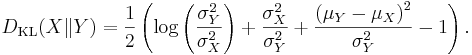 D_{\rm KL}( X \| Y ) =
{ 1 \over 2 } \left( \log \left( { \sigma^2_Y \over \sigma^2_X } \right) + \frac{\sigma^2_X}{\sigma^2_Y} +
\frac{\left(\mu_Y - \mu_X\right)^2}{\sigma^2_Y} - 1\right).
