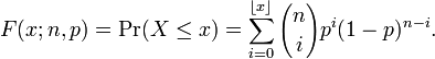 F(x;n,p) = \Pr(X \le x) = \sum_{i=0}^{\lfloor x \rfloor} {n\choose i}p^i(1-p)^{n-i}.