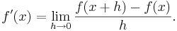  f'(x) = \lim_{h\to0} \frac{f(x+h) - f(x)}{h}. 