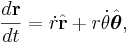 \frac{d\mathbf{r}}{dt} = \dot r\hat{\mathbf{r}} + r\dot\theta\hat{\boldsymbol\theta},