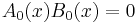 A_0(x) B_0(x) = 0 \;