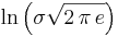 \ln\left(\sigma\sqrt{2\,\pi\,e}\right)\!