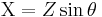 \Chi = Z \sin{\theta}  \quad