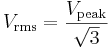 V_\mathrm{rms}=\frac{V_\mathrm{peak}}{\sqrt{3}}