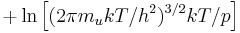  + \ln\left[ (2\pi m_u k T / h^2)^{3/2} k T / p \right]