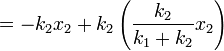  = -k_2 x_2 + k_2 \left( \frac{k_2}{k_1 + k_2} x_2 \right) \,