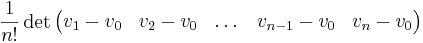 
 {1\over n!}\det
 \begin{pmatrix}
  v_1-v_0 & v_2-v_0& \dots & v_{n-1}-v_0 & v_n-v_0
 \end{pmatrix}
