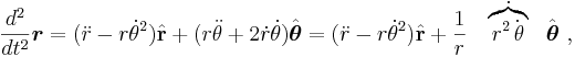 \frac{d^2}{dt^2} \boldsymbol{r} = (\ddot r - r\dot\theta^2)\hat{\mathbf{r}} + (r\ddot\theta + 2\dot r \dot\theta)\hat{\boldsymbol\theta} = (\ddot r - r\dot\theta^2)\hat{\mathbf{r}} +
 \frac{1}{r}\quad \dot {\overbrace{r^2\dot\theta }}\quad \hat{\boldsymbol\theta}\ ,