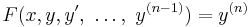 F(x,y,y',\ \dots,\ y^{(n-1)})=y^{(n)}