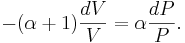  -(\alpha + 1) {d V \over V} = \alpha {d P \over P}. 