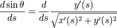 \frac{d \sin \theta }{ds} = \frac{d}{ds} \frac{y'(s)}{\sqrt{x'(s)^2+y'(s)^2}}