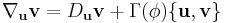 \nabla_{\bold u} {\bold v} = D_{\bold u} {\bold v} + \Gamma(\phi)\{{\bold u},{\bold v}\}