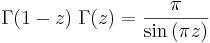 
\Gamma(1-z) \; \Gamma(z) = {\pi \over \sin{(\pi z)}} \,\!
