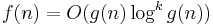 f(n) = O(g(n) \log^kg(n))