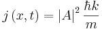  j\left(x,t\right) = \left|A\right|^2 {\hbar k \over m}