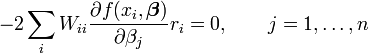 -2\sum_i W_{ii}\frac{\partial f(x_i,\boldsymbol \beta)}{\partial \beta_j} r_i=0,\qquad j=1,\ldots,n