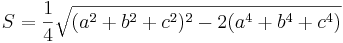  S = \frac{1}{4} \sqrt{(a^2+b^2+c^2)^2-2(a^4+b^4+c^4)}