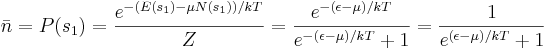 \bar{n} = P( s_1 ) = 
\frac{ e^{ -( E(s_1) - \mu N(s_1) ) / kT} }{Z}  
= \frac{e^{ -( \epsilon - \mu ) / kT}}{e^{ -( \epsilon - \mu)/ kT} + 1}
= \frac{1}{e^{ ( \epsilon - \mu)/ kT} + 1}